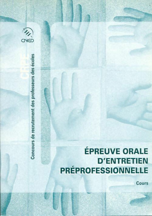 CRPE Préparer l'épreuve orale d'entretien préprofessionnelle. Cours - Collectif -  CNED GF - Livre
