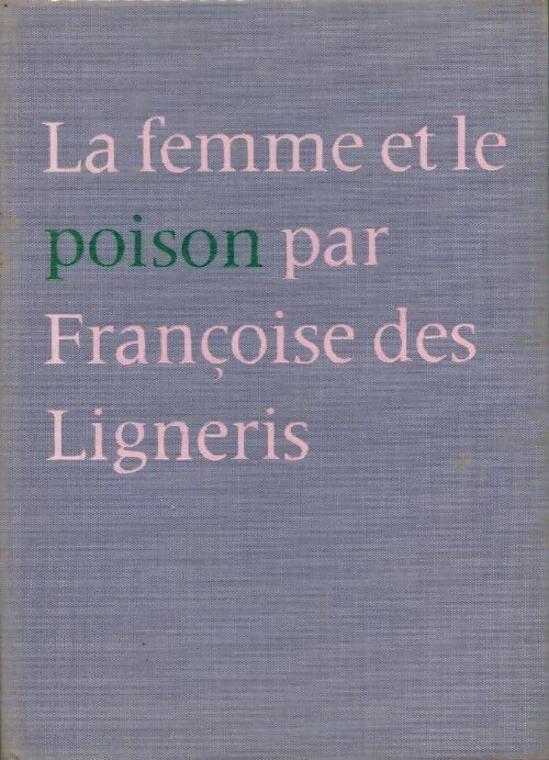 Livrenpoche : La femme et le poison - Françoise Des Ligneris - Livre