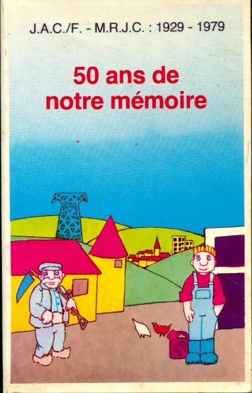Livrenpoche : J.A.C./F. -M.R. J. C. : 1929-1979. 50 ans de notre mémoire - Collectif - Livre