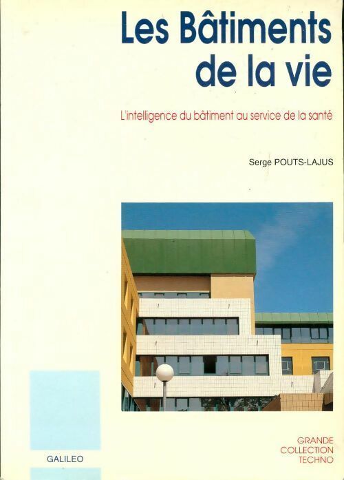 Livrenpoche : Les bâtiments de la vie. L'intelligence du bâtiment au service de la santé - Serge Pouts-Lajus - Livre