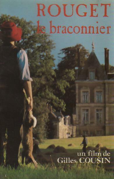 Livrenpoche : Histoire d'un film. Rouget le braconnier - Gérard Gourmel - Livre