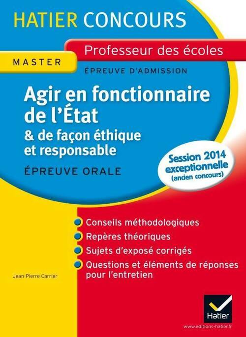 Livrenpoche : Agir en fonctionnaire de l'Etat & de façon éthique et responsable concours 2013. Epreuve orale - Jean-Pierre Carrier - Livre