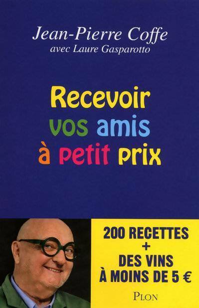 Livrenpoche : Recevoir vos amis à petit prix - Jean-Pierre Coffe - Livre