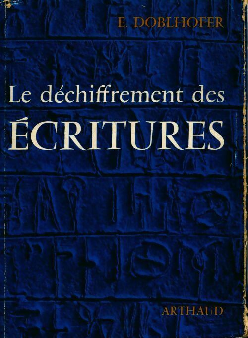 Le déchiffrement des écritures - E Doblhofer - Livre