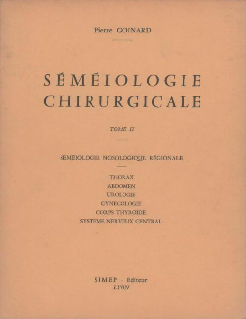 Livrenpoche : Séméiologie chirurgicale Tome II - Pierre Goinard - Livre