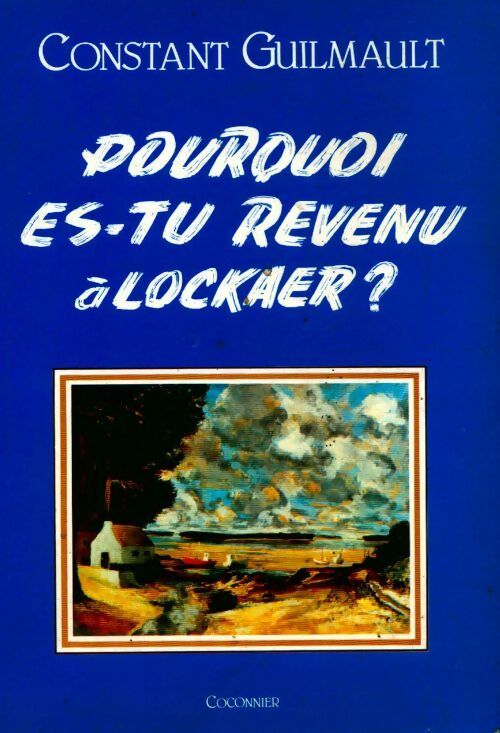 Livrenpoche : Pourquoi es-tu revenu à Lockaer ? - Constant Guilmault - Livre