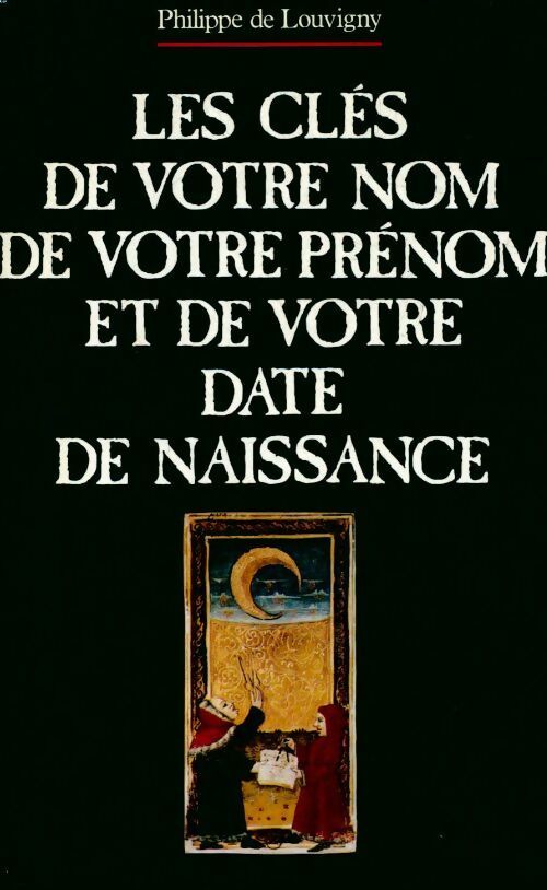 Les clés de votre nom, de votre prénom et de votre date de naissance - Philip Louvigny (De) - Livre