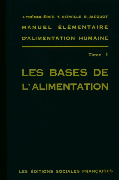 Livrenpoche : Manuel élémentaire d'alimentation humaine Tome I : les bases de l'alimentation - Collectif - Livre