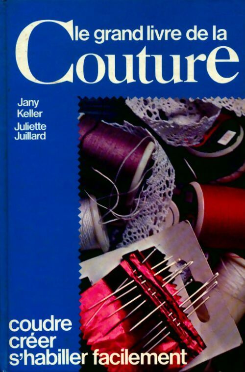 Livrenpoche : Le grand livre de la couture - Jany Keller, Juliette Juillard - Livre