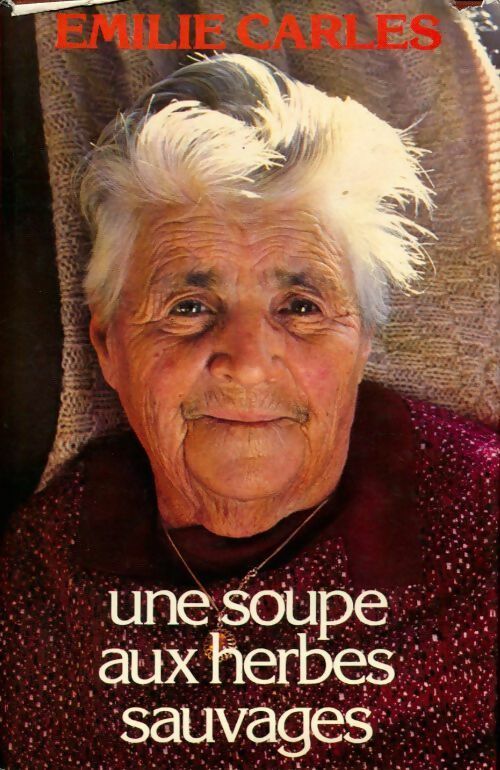 Une soupe aux herbes sauvages - Emilie Carles - Livre