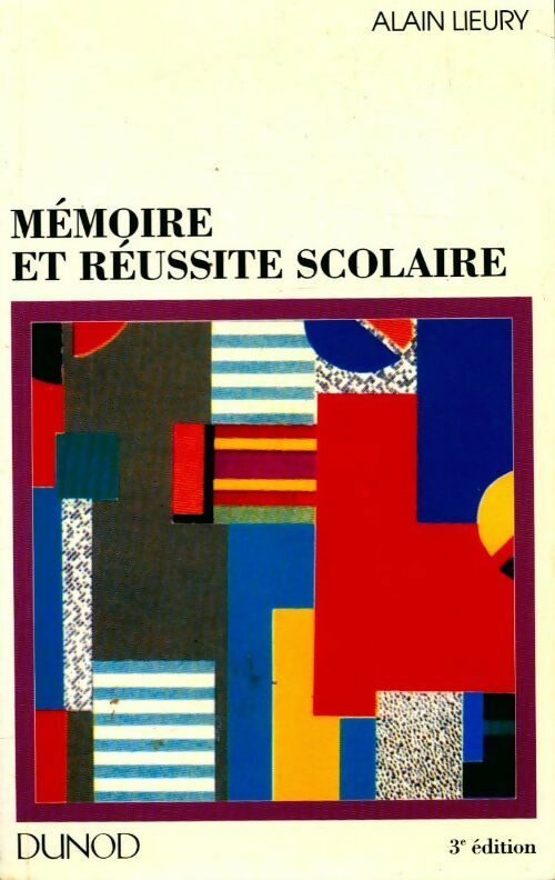 Mémoire et réussite scolaire - Alain Lieury - Livre