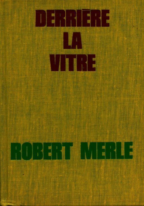Livrenpoche : Derrière la vitre - Robert Merle - Livre