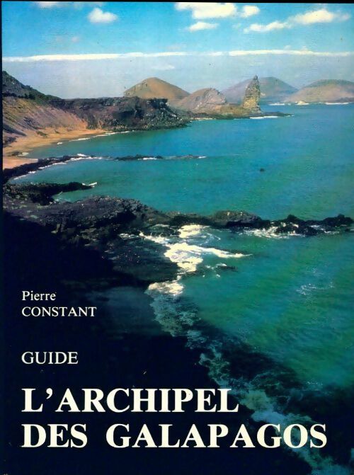 Livrenpoche : Guide l'archipel des Galapagos - Pierre Robert Constant - Livre
