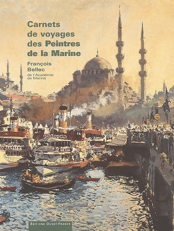 Livrenpoche : Carnets de voyages des peintres de la marine - François Bellec - Livre