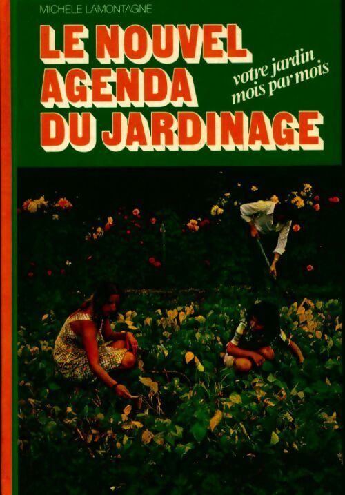 Livrenpoche : Le nouvel agenda du jardinage - Michèle Lamontagne - Livre