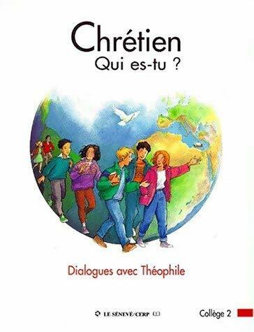 Livrenpoche : Chrétien qui es-tu ? : Dialogues avec Théophile collège 2 - Collectif - Livre