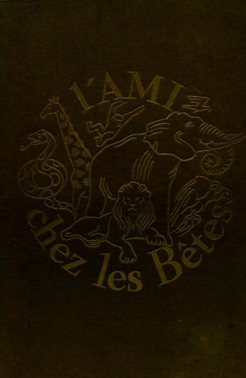 Livrenpoche : L'ami chez les bêtes - André Bellessort - Livre