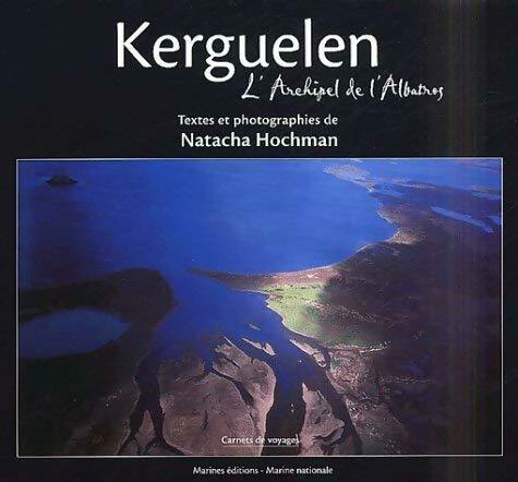Livrenpoche : Kerguelen : L'archipel de l'Albatros - Natacha Hochman - Livre