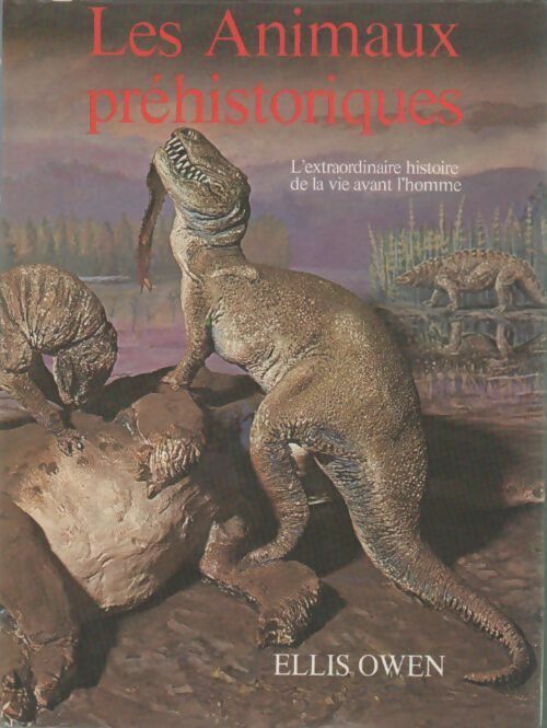 Livrenpoche : Les animaux préhistoriques. L'extraordinaire histoire de la vie avant l'homme - Ellis Owen - Livre