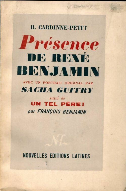 Présence de René Benjamin / Portrait par Sacha Guitry / Un tel père ! - R. Cardinne-Petit -  Latines poche - Livre