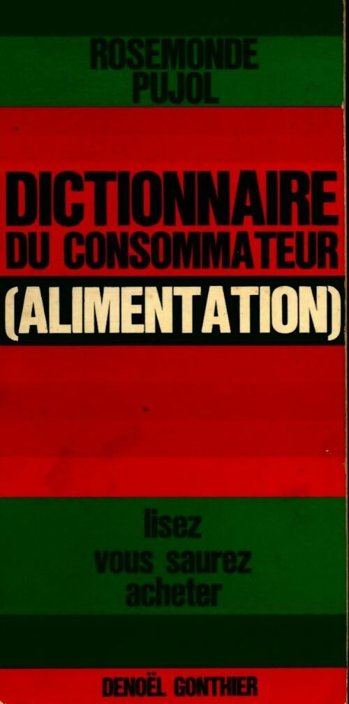 Livrenpoche : Dictionnaire du consommateur : alimentation - Rosemonde Pujol - Livre