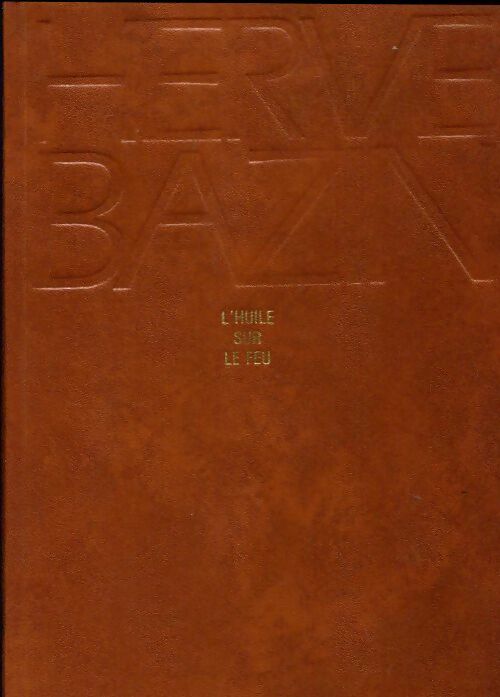 Livrenpoche : L'huile sur le feu - Hervé Bazin - Livre