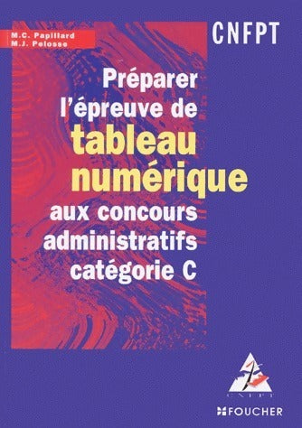 Préparer l'épreuve de tableau numérique aux concours administratifs catégorie C - Marie-José Pelosse - Livre