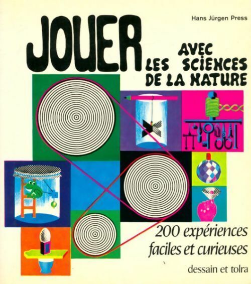 Livrenpoche : Jouer avec les sciences de la nature. 200 expériences faciles et curieuses - Press Hans Jurgen - Livre