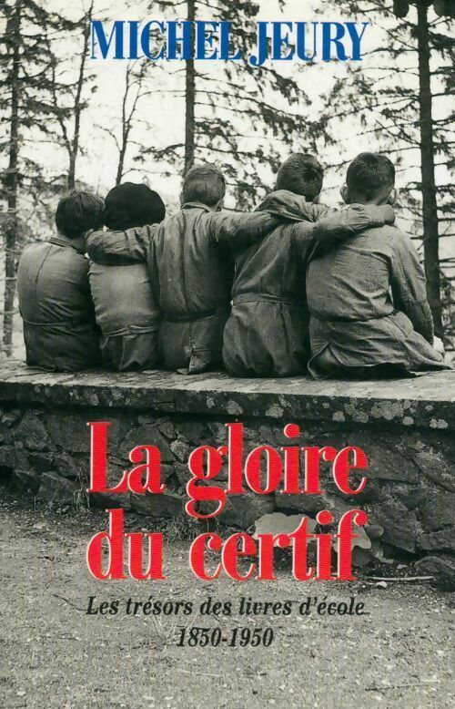 Livrenpoche : La gloire du certif. Les trésors des livres d'école (1850-1950) - Michel Jeury - Livre