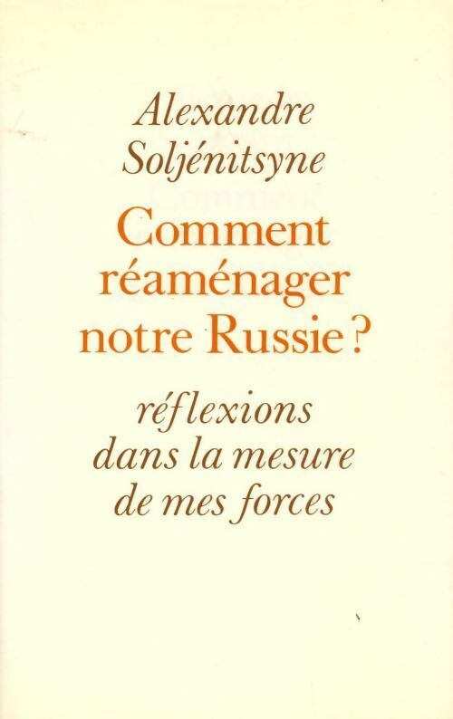 Livrenpoche : Comment réaménager notre Russie? Réflexions dans la mesure de mes forces - Alexandre Soljénitsyne - Livre