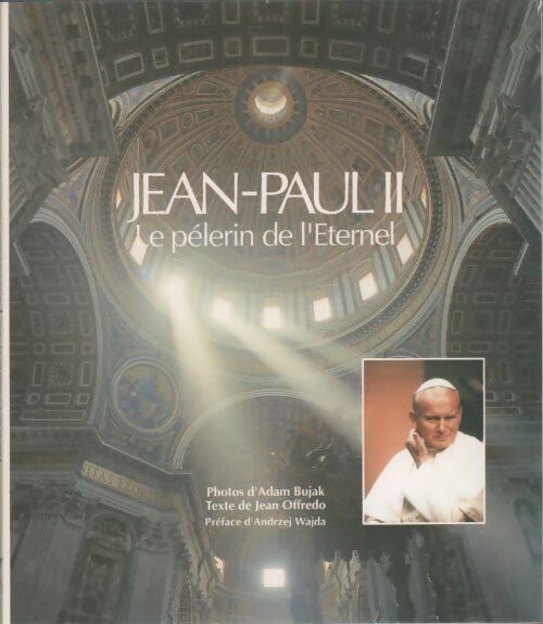 Jean-Paul II. Le pèlerin de l'éternel - Jean Offredo -  Fixot GF - Livre