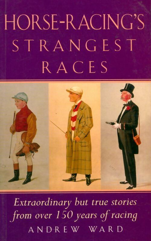 Horse-racing's strangest races - Andrew Ward -  Robson books - Livre