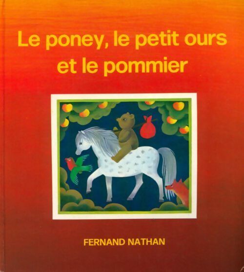 Le poney, le petit ours et le pommier - Collectif - Livre