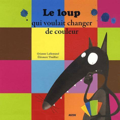 Livrenpoche : Le loup qui voulait changer de couleur - Orianne Lallemand - Livre