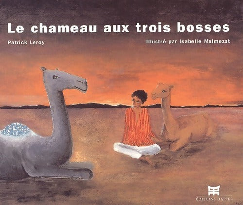 Livrenpoche : Le chameau aux trois bosses - Patrick Leroy - Livre