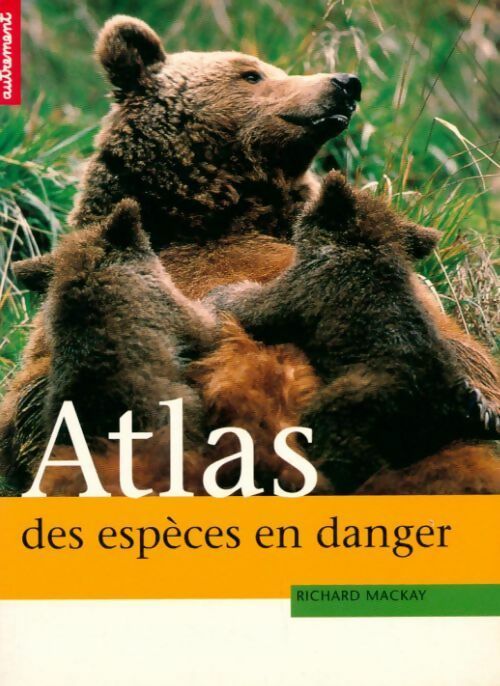 Livrenpoche : Atlas des espèces en danger - Richard Mackay - Livre