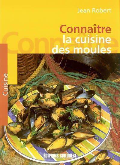 Livrenpoche : Connaître la cuisine des moules - Jean Robert - Livre