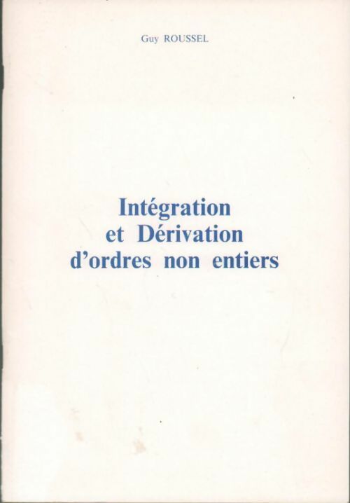 Livrenpoche : Intégration et dérivation d'ordres non entiers - Guy Roussel - Livre