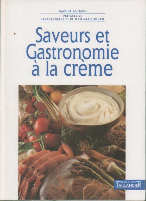 Saveurs et gastronomie à la crème - Martine Boutron -  Taillandier GF - Livre