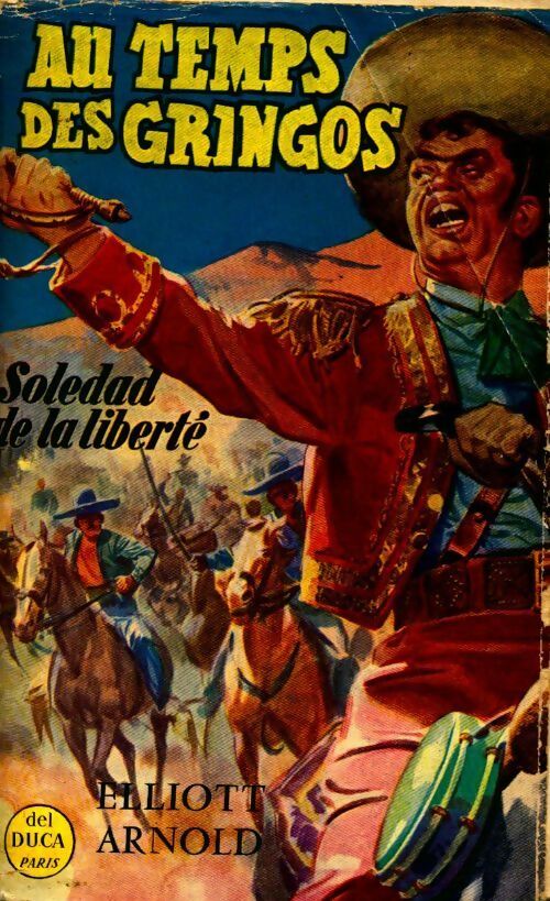 Livrenpoche : Au temps des gringos Tome I : Soledad de la liberté - Elliott Arnold - Livre