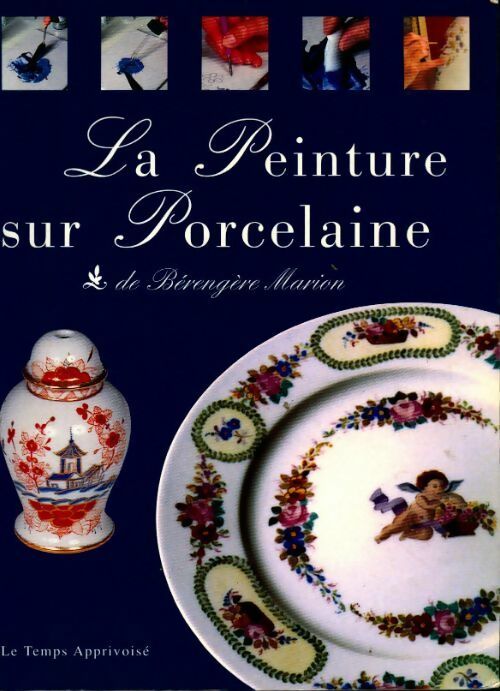 Livrenpoche : La peinture sur porcelaine - Bérengère Marion - Livre