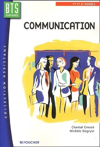 Livrenpoche : Communication BTS tertiaires - Michèle Degryse, Chantal Creuze - Livre