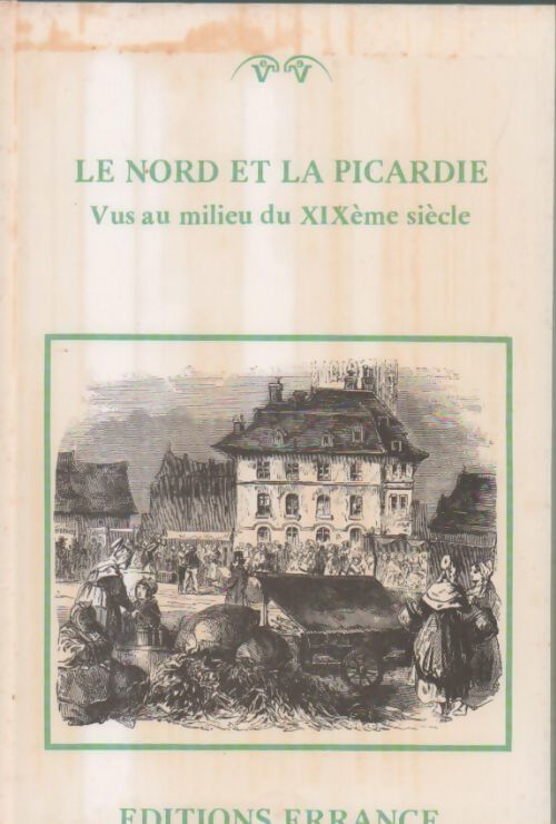 Le nord et la Picardie vus au milieu du XIXe siècle - Collectif - Livre