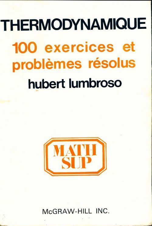 Thermodynamique 100 exercices et problèmes résolus - Hubert Lumbroso -  Ediscience GF - Livre
