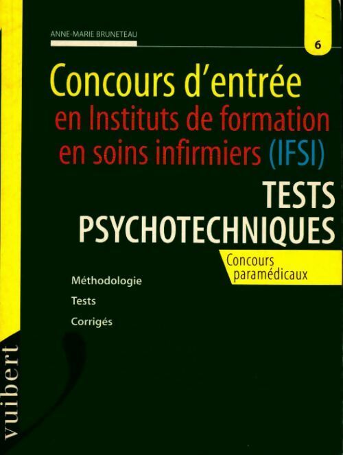Concours d'entree en IFSI : tests psychotechniques - Anne-Marie Bruneteau -  Concours paramédical et social - Livre