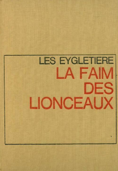 Les Eygletière Tome II : La faim des lionceaux - Henri Troyat -  Flammarion GF - Livre