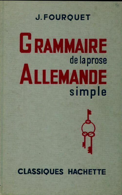 Livrenpoche : Grammaire de la prose allemande simple - J. Fourquet - Livre