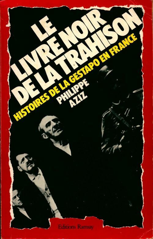 Le livre noir de la trahison : Histoire de la Gestapo en France - Philippe Aziz - Livre