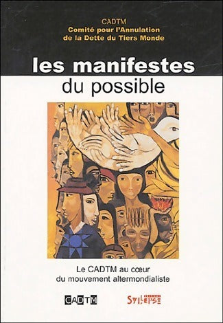 Livrenpoche : Les manifestes du possible. Le CADTM au coeur du mouvement altermondialiste - Cadtm - Livre