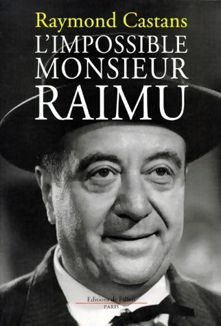 Livrenpoche : L'impossible monsieur Raimu - Raymond Castans - Livre